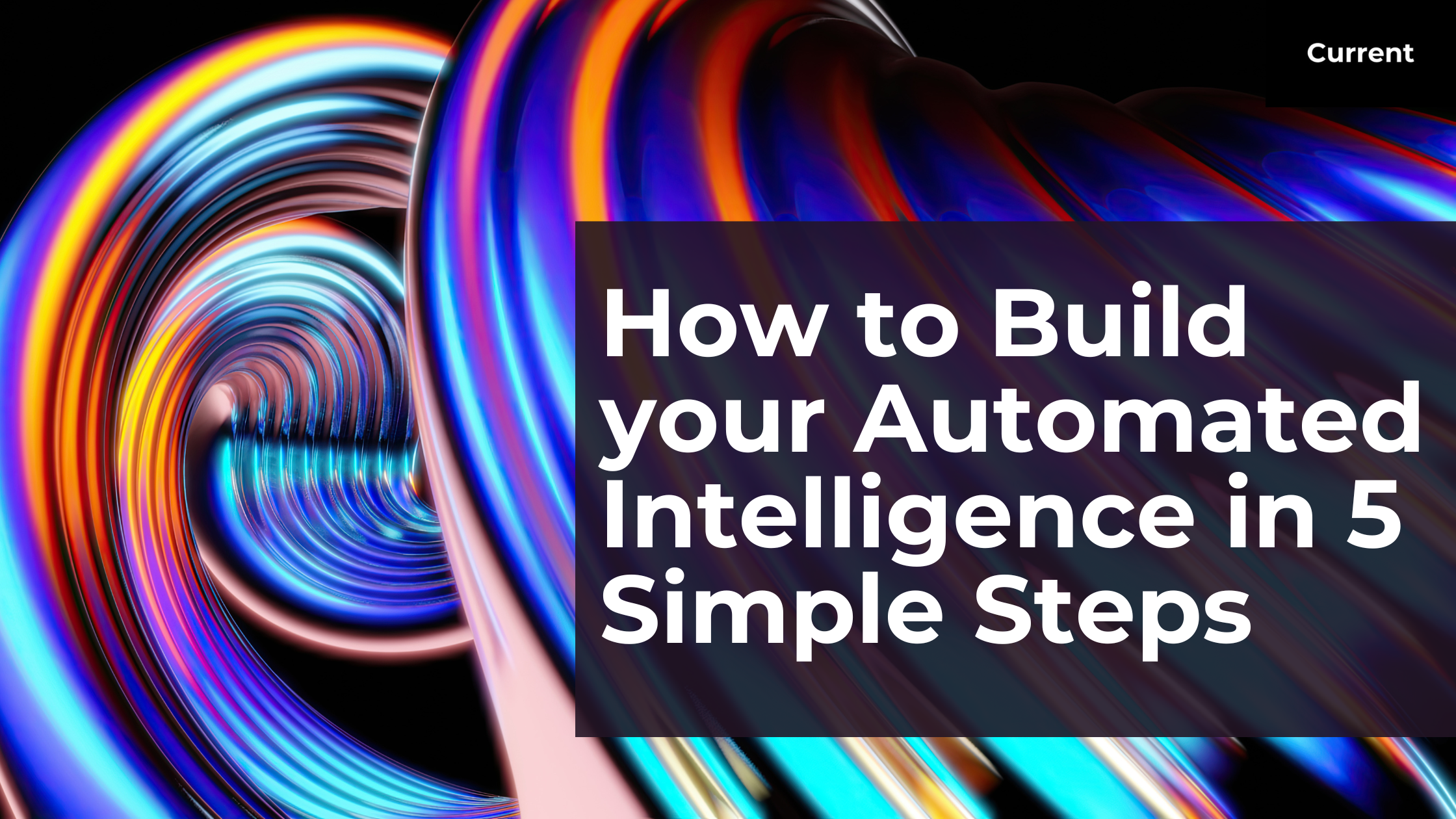 How to Build Your Automated Intelligence in 5 Simple Steps